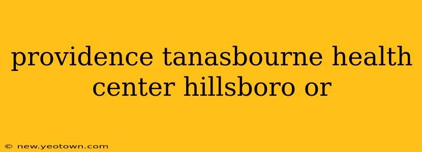 providence tanasbourne health center hillsboro or