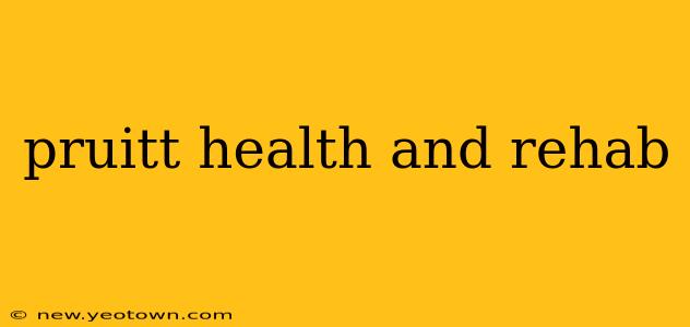 pruitt health and rehab