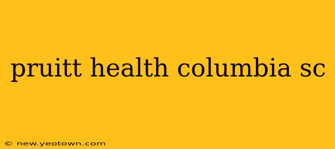 pruitt health columbia sc