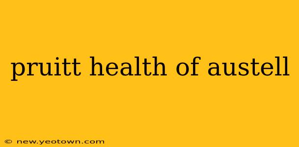 pruitt health of austell
