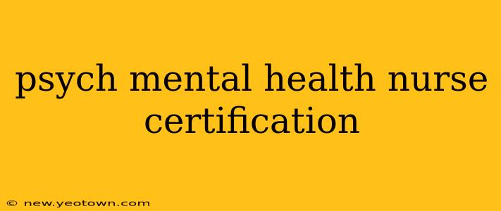 psych mental health nurse certification