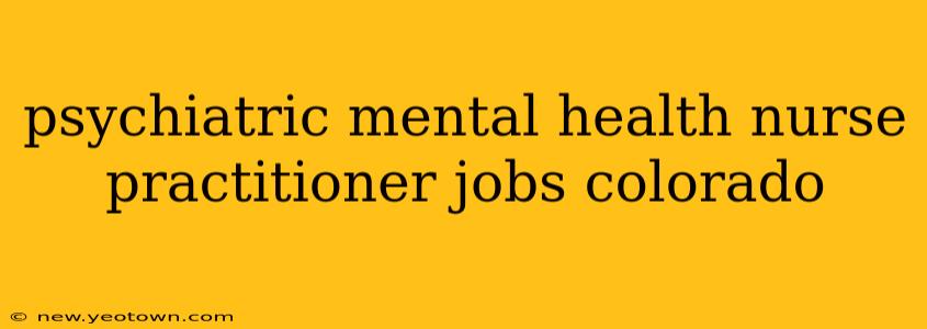 psychiatric mental health nurse practitioner jobs colorado