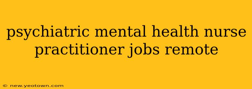 psychiatric mental health nurse practitioner jobs remote