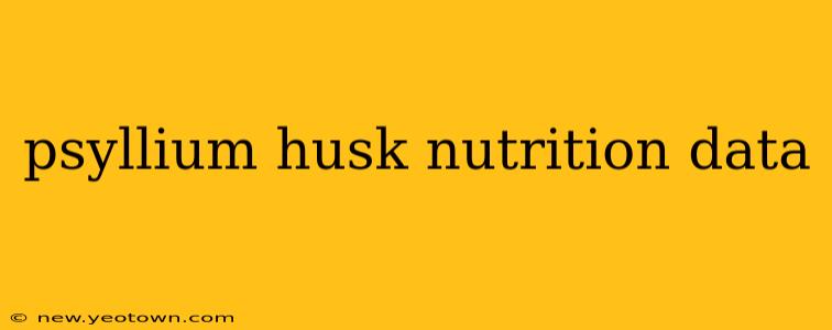 psyllium husk nutrition data