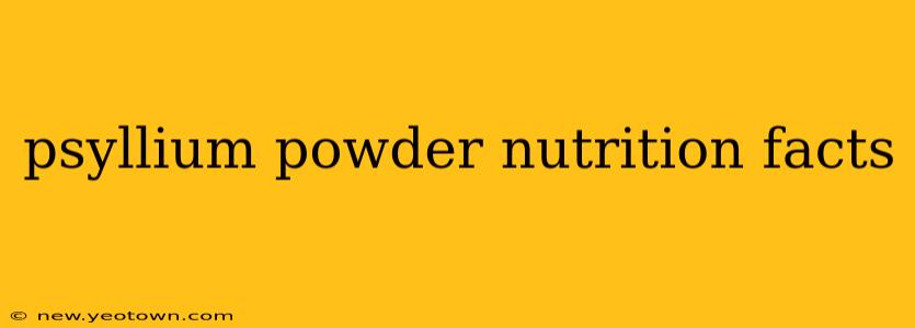 psyllium powder nutrition facts