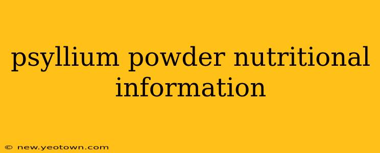 psyllium powder nutritional information