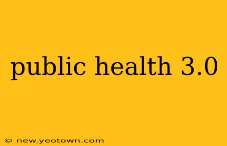 public health 3.0