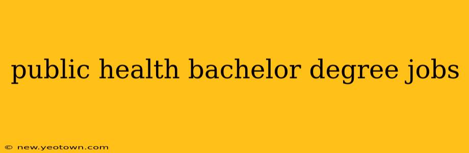 public health bachelor degree jobs