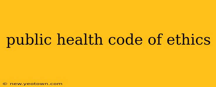 public health code of ethics