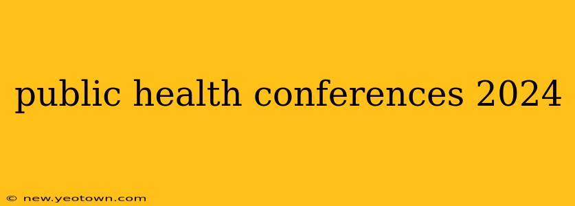public health conferences 2024