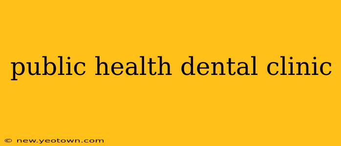 public health dental clinic