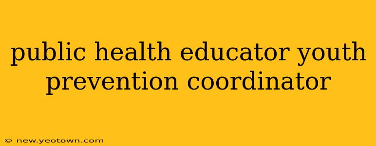public health educator youth prevention coordinator