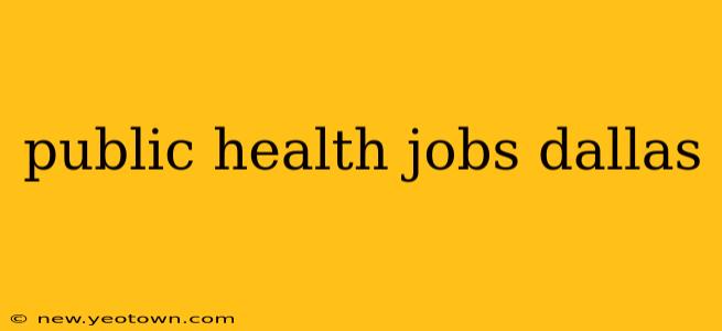 public health jobs dallas