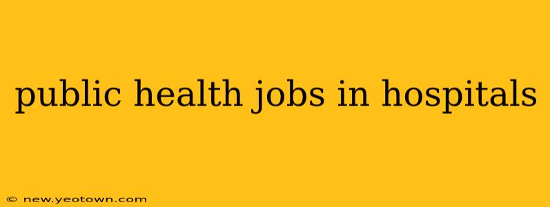 public health jobs in hospitals