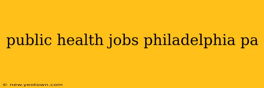 public health jobs philadelphia pa