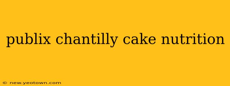 publix chantilly cake nutrition