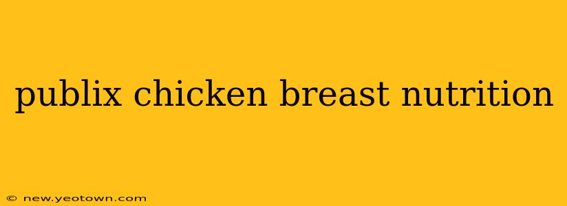 publix chicken breast nutrition