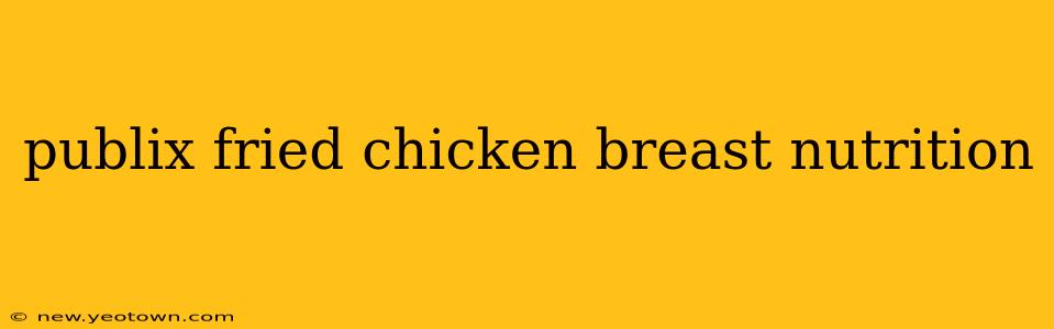 publix fried chicken breast nutrition