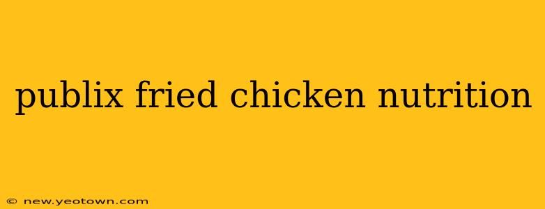 publix fried chicken nutrition