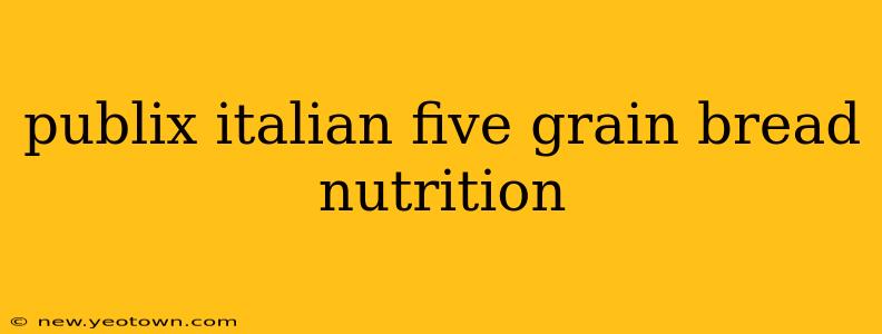 publix italian five grain bread nutrition