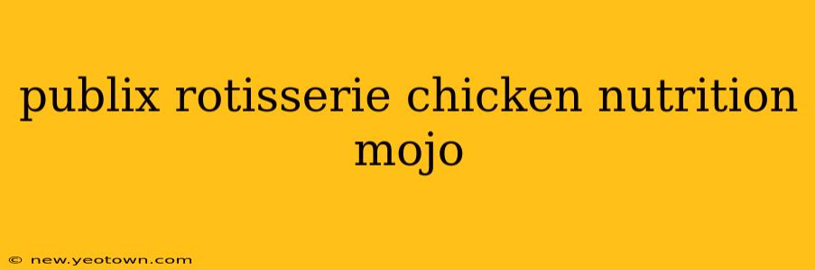 publix rotisserie chicken nutrition mojo