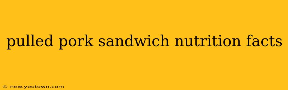 pulled pork sandwich nutrition facts