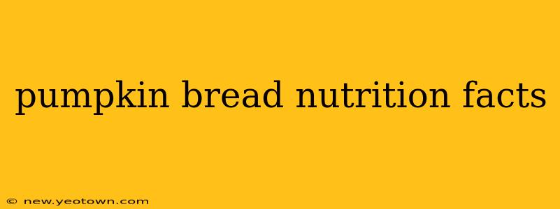pumpkin bread nutrition facts