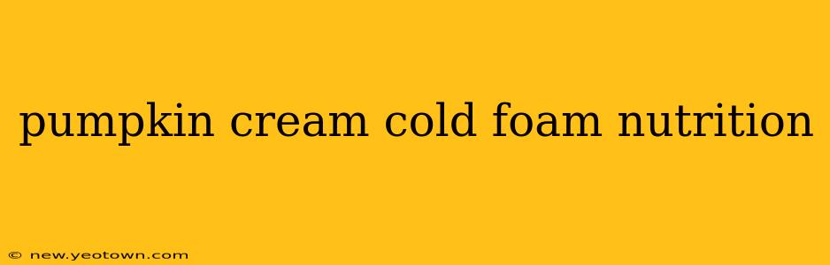 pumpkin cream cold foam nutrition