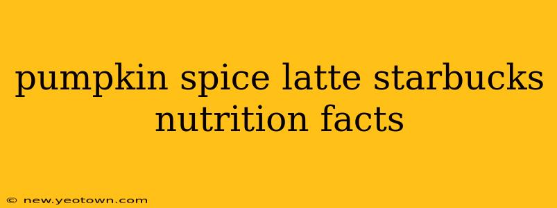 pumpkin spice latte starbucks nutrition facts