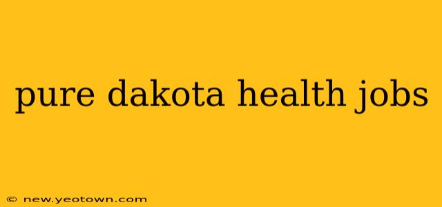 pure dakota health jobs