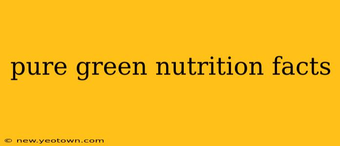 pure green nutrition facts