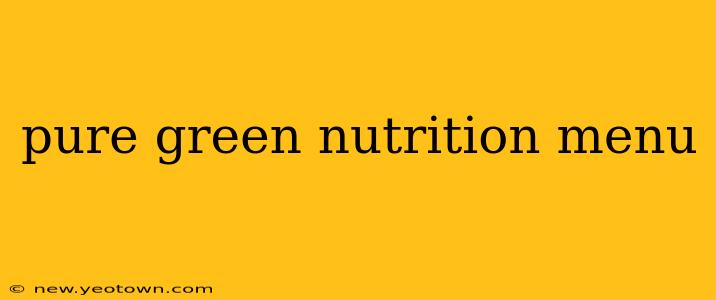 pure green nutrition menu