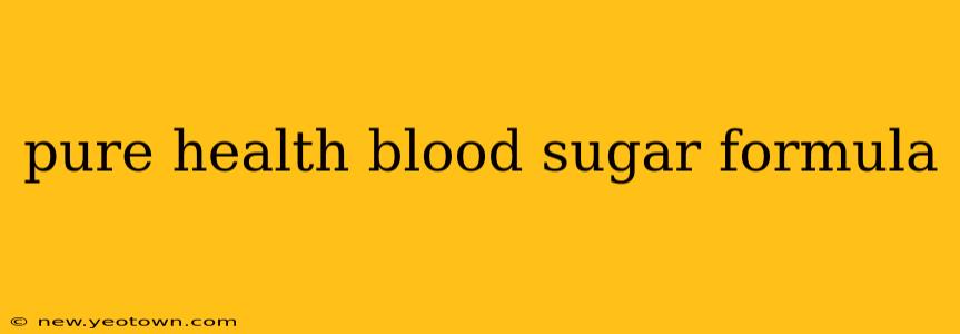 pure health blood sugar formula