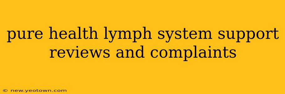 pure health lymph system support reviews and complaints