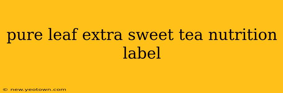 pure leaf extra sweet tea nutrition label