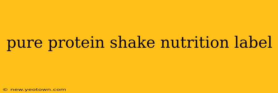 pure protein shake nutrition label