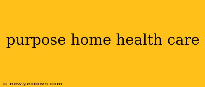 purpose home health care