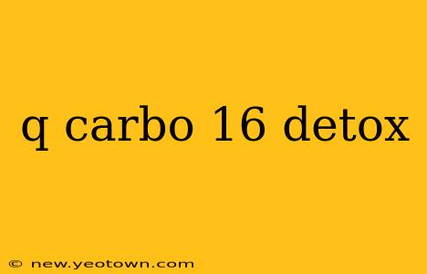 q carbo 16 detox