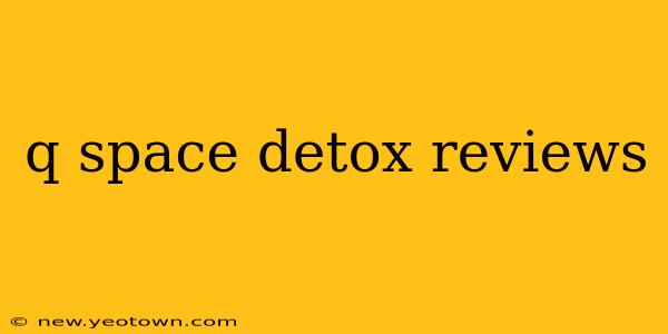 q space detox reviews