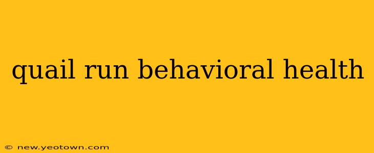 quail run behavioral health