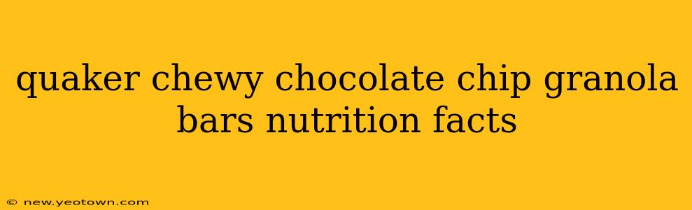 quaker chewy chocolate chip granola bars nutrition facts