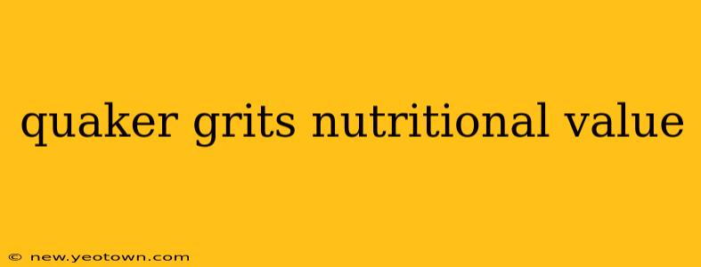 quaker grits nutritional value