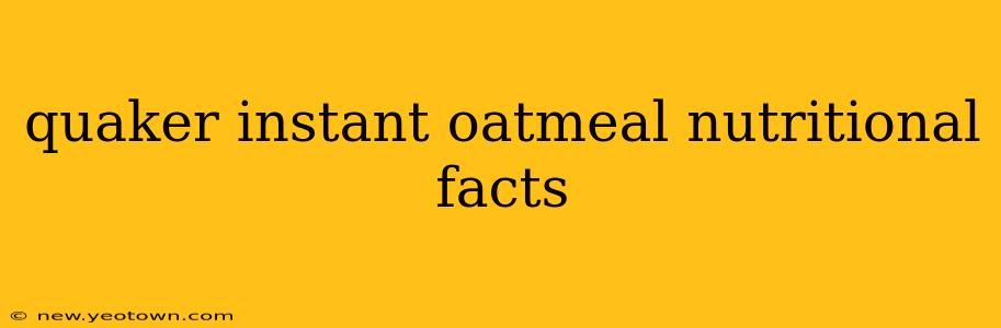 quaker instant oatmeal nutritional facts