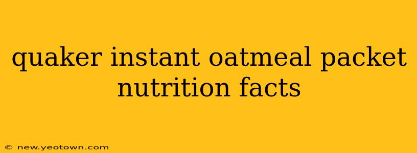 quaker instant oatmeal packet nutrition facts