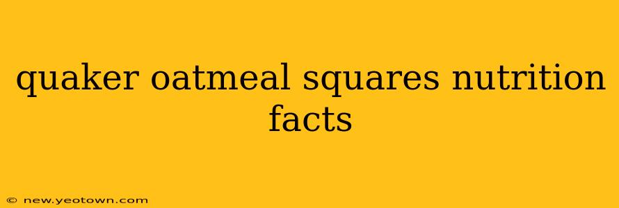 quaker oatmeal squares nutrition facts