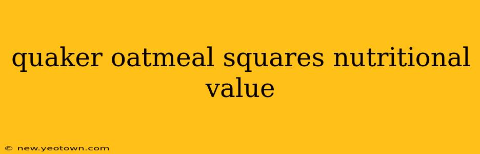 quaker oatmeal squares nutritional value