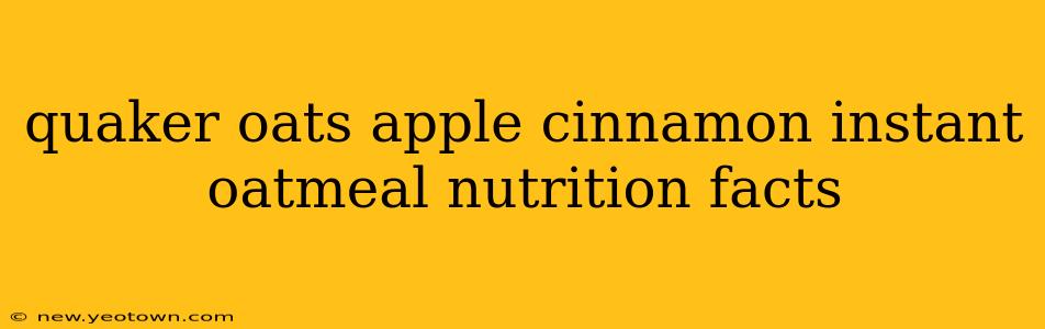 quaker oats apple cinnamon instant oatmeal nutrition facts