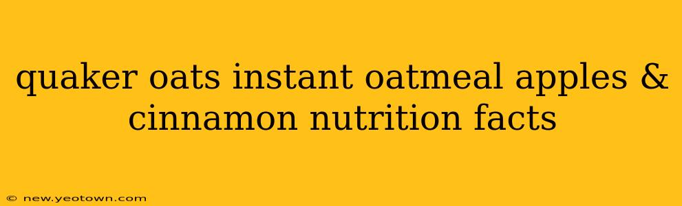 quaker oats instant oatmeal apples & cinnamon nutrition facts
