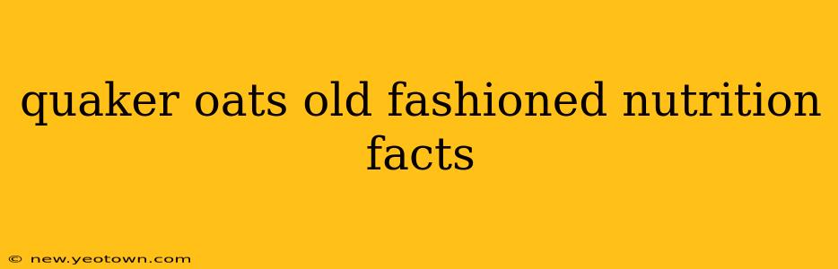 quaker oats old fashioned nutrition facts