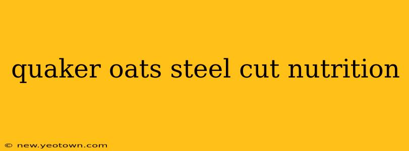 quaker oats steel cut nutrition